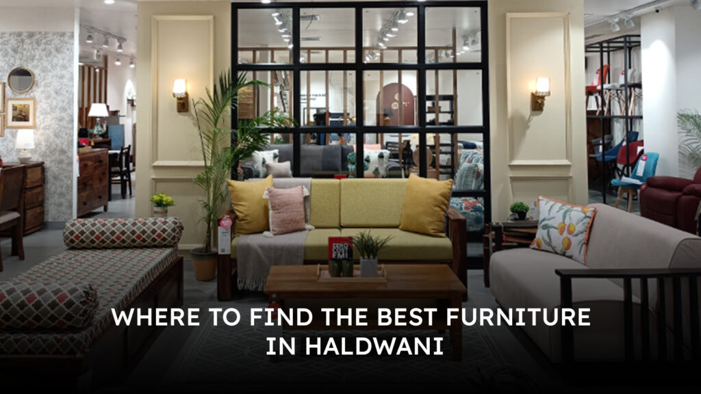 Where to Find the Best Furniture in Haldwani