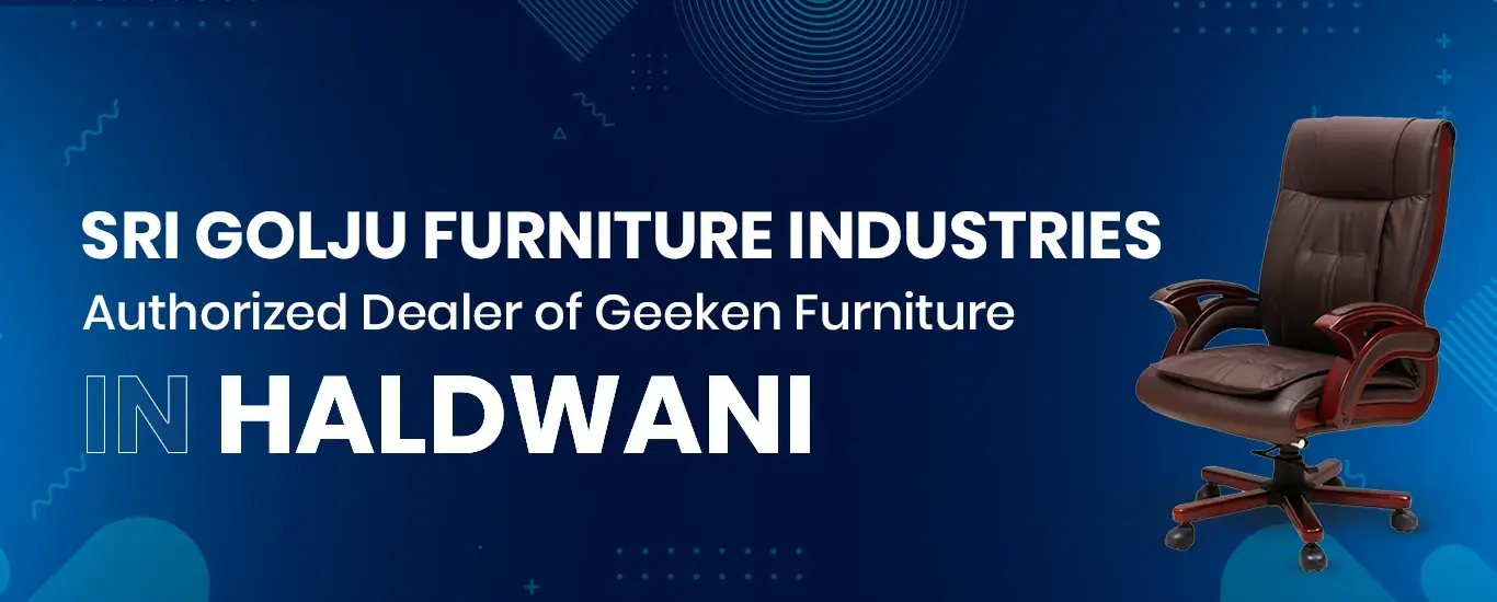 Authorized Dealer of Geeken Furniture in Haldwani Banner